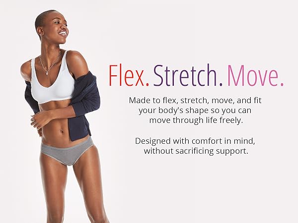 Made to flex, stretch, move, and fit your body''s shape so you can move through life freely