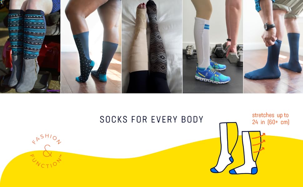 Socks for Every Body. Stretches up to 24 in (60+ cm). Fashion & Function